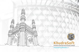 Empowering Retailers..!!
KhudraSoftProducts And Services Private Limited
 