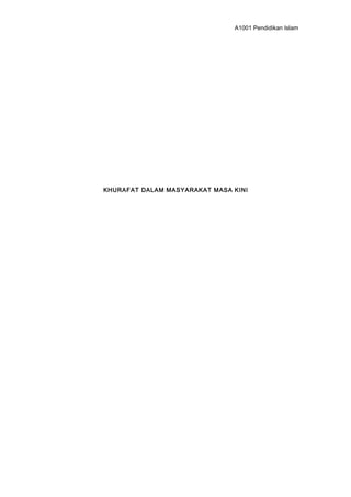A1001 Pendidikan Islam
KHURAFAT DALAM MASYARAKAT MASA KINI
 