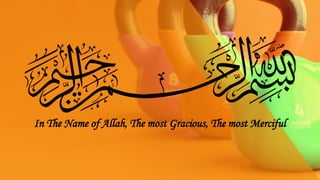 In The Name of Allah, The most Gracious, The most Merciful
 