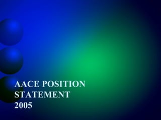 AACE POSITION
STATEMENT
2005
 