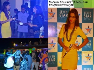 New year Event 2015 AT Seven Star
Holiday Resort Karjat .
 