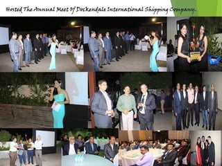 Hosted The Annual Meet Of Dockendale International Shipping Company.
 