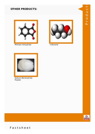 F a c t s h e e t
OTHER PRODUCTS:
Phthalic Anhydride n-Butanol
Sodium Borohydride
Powder
Products
 