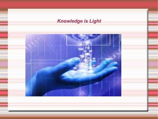 Knowledge is Light