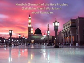 Khutbah (Sermon) of the Holy Prophet  (Sallallahu Alayhi Wa-Sallam)  about Ramadan 