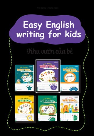Khuvườncủabé
The Candy - Hoàng Ngân
Easy English
writing for kids
 