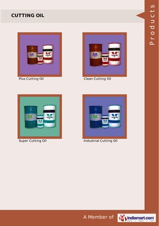 A Member of
CUTTING OIL
Plus Cutting Oil Clean Cutting Oil
Super Cutting Oil Industrial Cutting Oil
Products
 