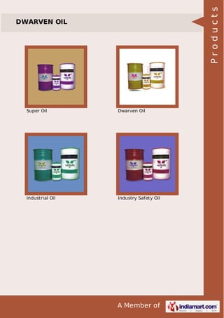 A Member of
DWARVEN OIL
Super Oil Dwarven Oil
Industrial Oil Industry Safety Oil
Products
 