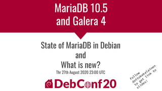 MariaDB 10.5
and Galera 4
State of MariaDB in Debian
and
What is new?
Thr 27th August 2020 23:00 UTC
Follow
@ottokekalainen
to
get
link
to
slides!
 