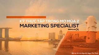 Kỳ thực tập trong mơ 2 - Marketing Specialist - Nguyễn Ngọc Thu Thủy