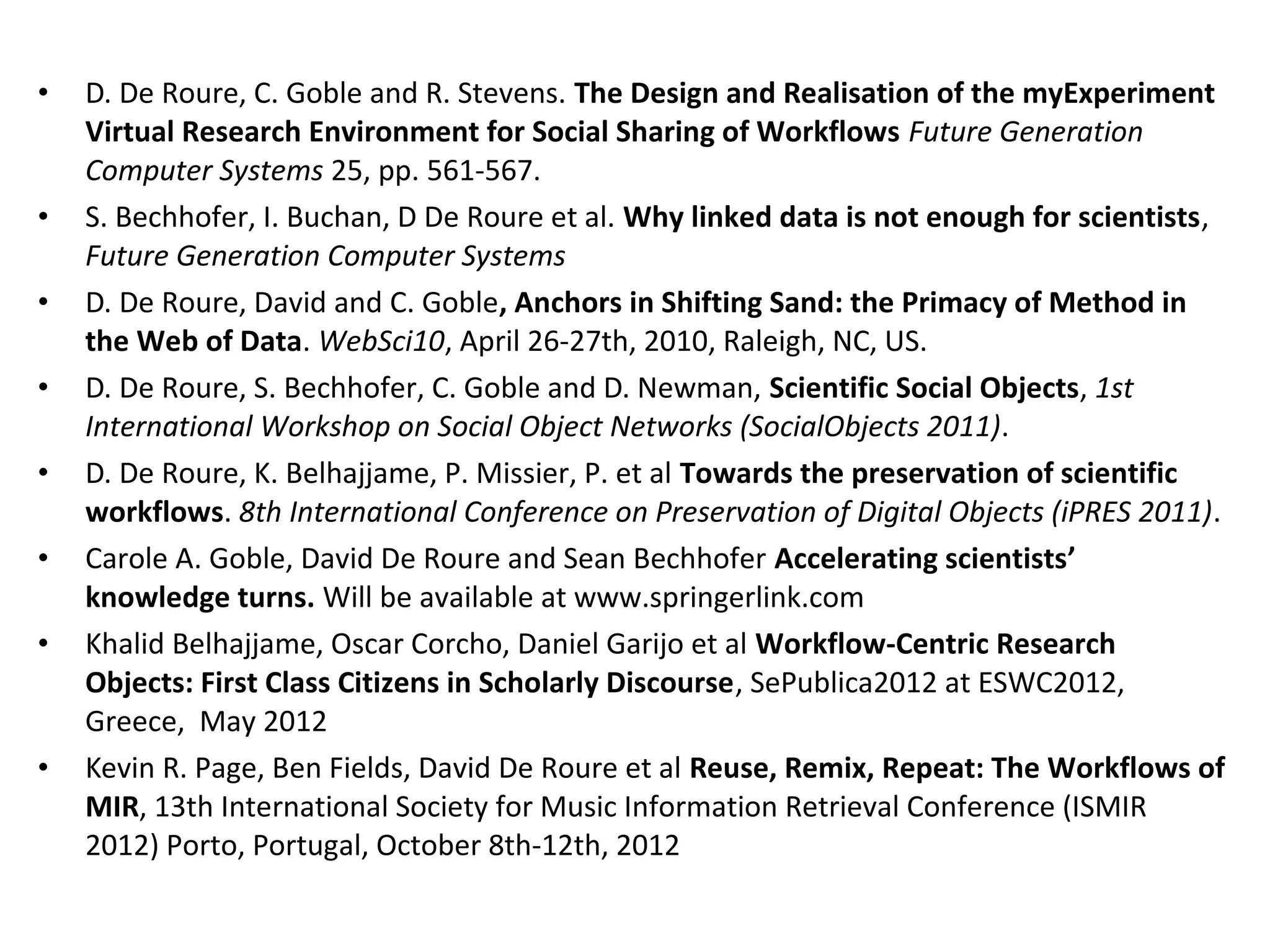 david.deroure@oerc.ox.ac.uk
www.oerc.ox.ac.uk/people/dder
www.scilogs.com/eresearch
@dder
http://www.myexperiment.org/packs/346
 