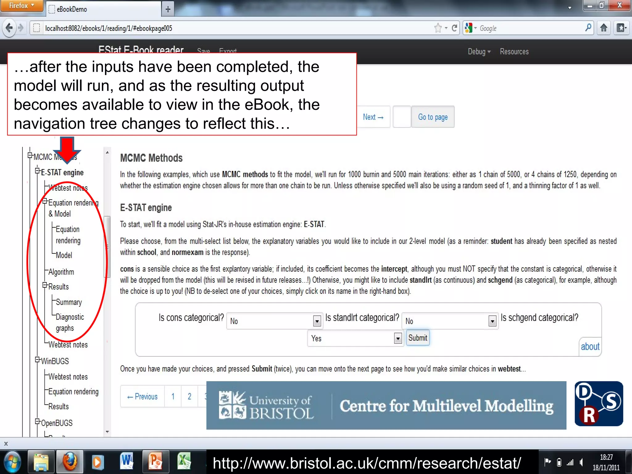 …after the inputs have been completed, the
model will run, and as the resulting output
becomes available to view in the eBook, the
navigation tree changes to reflect this…




                                   http://www.bristol.ac.uk/cmm/research/estat/
 
