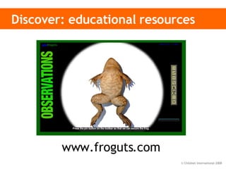 Discover: educational resources www.froguts.com 
