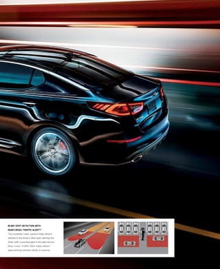 Blind-sPOt detectiOn with
rear crOss-traffic alert16
*
this available radar system helps detect
vehicles in the driver’s blind spot, alerting the
driver with a warning light in the side mirrors.
rear Cross-traffic Alert helps detect
approaching vehicles while in reverse.
 