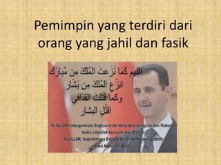 Pemimpin yang terdiri dari
orang yang jahil dan fasik

 