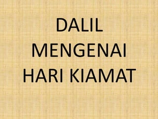 DALIL
MENGENAI
HARI KIAMAT

 