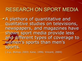 RESEARCH ON SPORT MEDIARESEARCH ON SPORT MEDIA
A plethora of quantitative andA plethora of quantitative and
qualitative st...