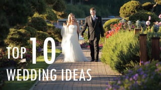 TOP
WEDDING IDEAS
 