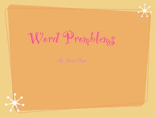 Word Promblems
    By Kiana Pryor
 