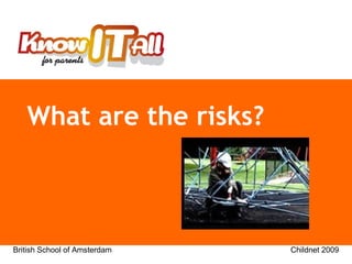 What are the risks?   