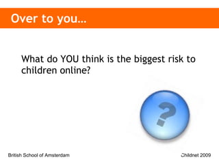 Over to you… What do YOU think is the biggest risk to children online?  