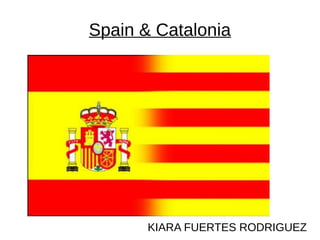 Spain & Catalonia
KIARA FUERTES RODRIGUEZ
 