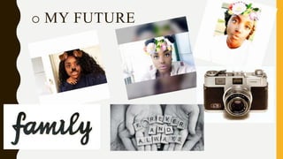 o MY FUTURE
 