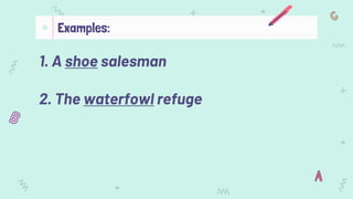 1. A shoe salesman
2. The waterfowl refuge
Examples:
 
