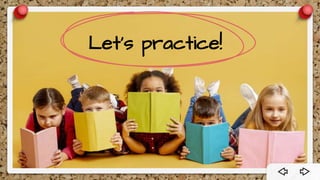 Let’s practice!
 