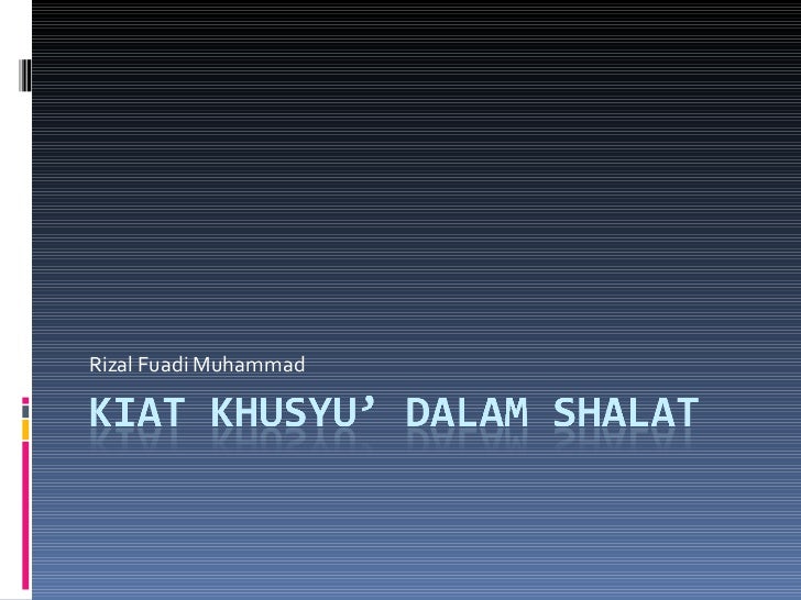 Kiat khusyu’ dalam shalat