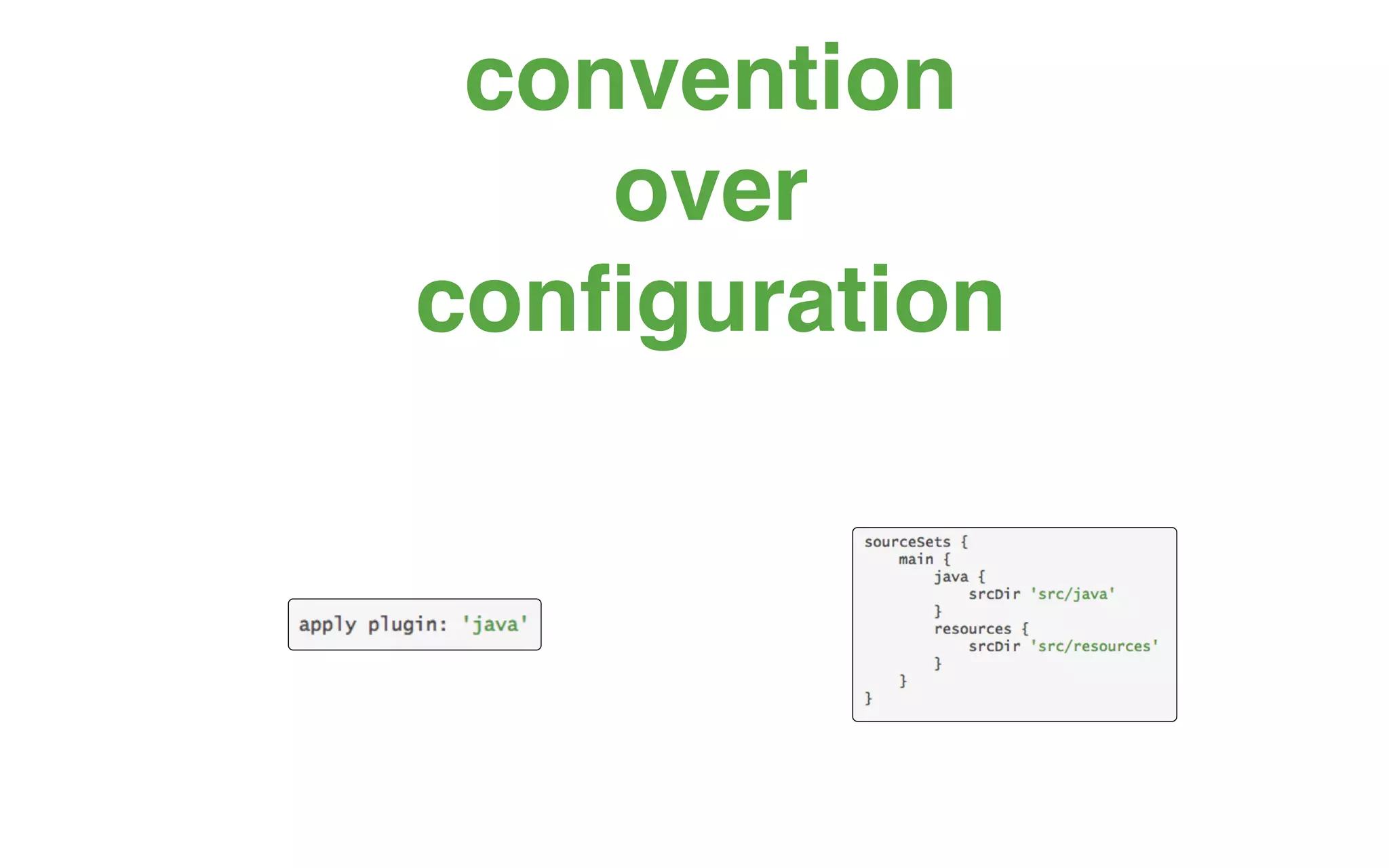 convention
    over
conﬁguration
 