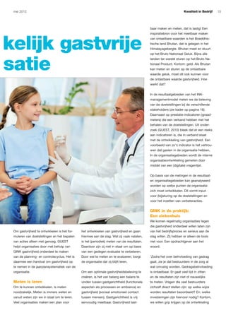 mei 2012                                                                                                            Kwaliteit in Bedrijf        15




                                                                                                     baar maken en meten, dat is lastig! Een




 r kelijk gastvrije
                                                                                                     inspiratiebron voor het meetbaar maken
                                                                                                     van ontastbare waarden is het Boeddhis-
                                                                                                     tische land Bhutan, dat is gelegen in het
                                                                                                     Himalayagebergte. Bhutan meet en stuurt




ni satie
                                                                                                     op het Bruto Nationaal Geluk. Bijna alle
                                                                                                     landen ter wereld sturen op het Bruto Na-
                                                                                                     tionaal Product. Kortom: geld. Als Bhutan
                                                                                                     kan meten en sturen op de ontastbare
                                                                                                     waarde geluk, moet dit ook kunnen voor
                                                                                                     de ontastbare waarde gastvrijheid. Hoe
                                                                                                     werkt dat?


                                                                                                     In de resultaatgebieden van het INK-
                                                                                                     managementmodel meten we de beleving
                                                                                                     van de doelstellingen bij de verschillende
                                                                                                     stakeholders (zie kader op pagina 16).
                                                                                                     Daarnaast op prestatie-indicatoren (graad-
                                                                                                     meters) die een verband hebben met het
                                                                                                     behalen van de doelstellingen. Uit onder-
                                                                                                     zoek (GUEST, 2010) bleek dat er een reeks
                                                                                                     aan indicatoren is, die in verband staat
                                                                                                     met de ontwikkeling van gastvrijheid. Een
                                                                                                     voorbeeld van zo’n indicator is het vertrou-
                                                                                                     wen dat gasten in de organisatie hebben.
                                                                                                     In de organisatiegebieden wordt de interne
                                                                                                     organisatieontwikkeling gemeten door
                                                                                                     middel van een (digitale) vragenlijst.


                                                                                                     Op basis van de metingen in de resultaat-
                                                                                                     en organisatiegebieden kan geanalyseerd
                                                                                                     worden op welke punten de organisatie
                                                                                                     zich moet ontwikkelen. Dit vormt input
                                                                                                     voor (bij)sturing op de doelstellingen en
                                                                                                     voor het inzetten van verbeteracties.


                                                                                                     GINK in de praktijk:
                                                                                                     Een ziekenhuis
                                                                                                     We komen regelmatig organisaties tegen
                                                                                                     die gastvrijheid onderdeel willen laten zijn
          Om gastvrijheid te ontwikkelen is het for-   het ontwikkelen van gastvrijheid en gaan      van het bedrijfsproces en serieus aan de
          muleren van doelstellingen en het bepalen    hiermee aan de slag. Wat zij vaak nalaten,    slag willen. Zij hebben er alleen de tools
          van acties alleen niet genoeg. GUEST         is het (periodiek) meten van de resultaten.   niet voor. Een opdrachtgever aan het
          helpt organisaties door met behulp van       Daardoor zijn zij niet in staat om op basis   woord:
          GINK gastvrijheid onderdeel te maken         van een gedegen evaluatie te verbeteren.
          van de planning- en controlecyclus. Het is   Door wel te meten en te evalueren, borgt      ‘Zodra het over beïnvloeding van gedrag
          daarmee een handvat om gastvrijheid op       de organisatie dat zij blijft leren.          gaat, zie je dat bestuurders in de zorg al
          te nemen in de jaarplansystematiek van de                                                  wat onrustig worden. Gedragsbeïnvloeding
          organisatie.                                 Om een optimale gastvrijheidsbeleving te      is ontastbaar. Er gaat veel tijd in zitten
                                                       creëren, is het van belang een balans te      en de resultaten zijn niet of nauwelijks
          Meten is leren                               vinden tussen gastgerichtheid (functionele    te meten. Vragen die veel bestuurders
          Om te kunnen ontwikkelen, is meten           aspecten als processen en ambiance) en        zichzelf direct stellen zijn: op welke wijze
          noodzakelijk. Meten is immers weten en       gastvrijheid (sociaal emotioneel contact      worden resultaten beoordeeld? En: welke
          vanuit weten zijn we in staat om te leren.   tussen mensen). Gastgerichtheid is vrij       investeringen zijn hiervoor nodig? Kortom,
          Veel organisaties maken een plan voor        eenvoudig meetbaar. Gastvrijheid tast-        we willen grip krijgen op de ontwikkeling




  def_Gastvrijheid.indd 15                                                                                                                        14-05-12 10:36
 