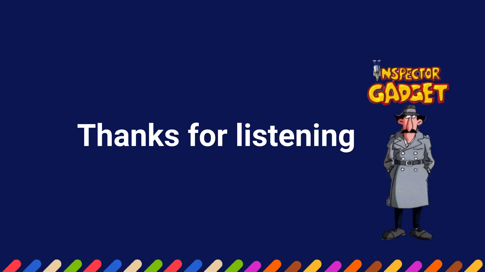 Thanks for listening
 