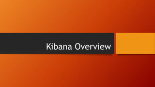Kibana Overview
 