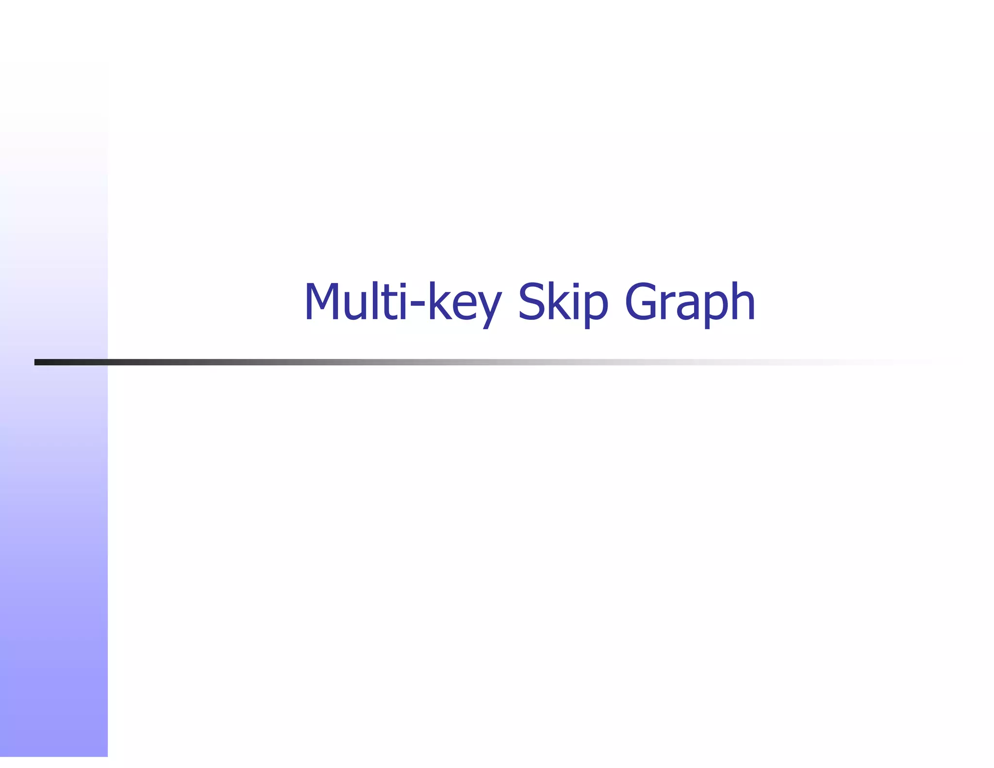 Multi-key Skip G h
M lti k Ski Graph
 