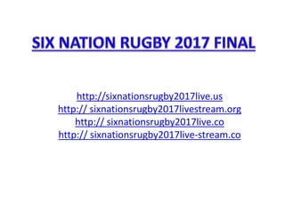 http://sixnationsrugby2017live.us
http:// sixnationsrugby2017livestream.org
http:// sixnationsrugby2017live.co
http:// sixnationsrugby2017live-stream.co
 