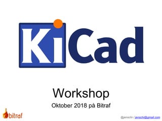Workshop
Oktober 2018 på Bitraf
@jenschr / jenschr@gmail.com
 