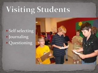  Self selecting
 Journaling
 Questioning
 