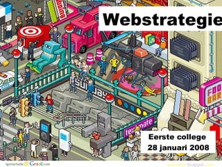 Webstrategie Eerste college  28 januari 2008 