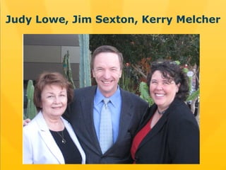 Judy Lowe, Jim Sexton, Kerry Melcher 