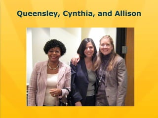 Queensley, Cynthia, and Allison 