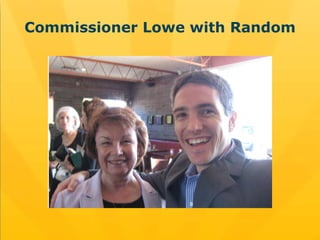 Commissioner Lowe with Random 