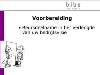 Voorbereiding Beursdeelname in het verlengde van uw bedrijfsvisie  
