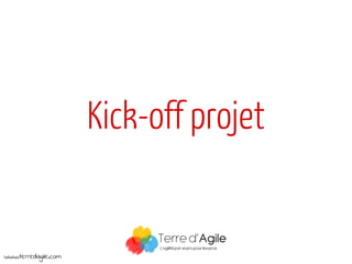 Kick-off projet


www.terredagile.com
 