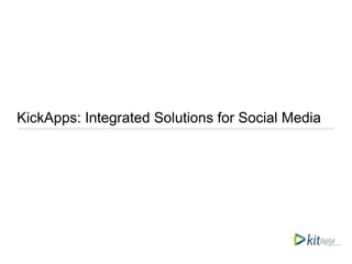 KickApps: Integrated Solutions for Social Media 