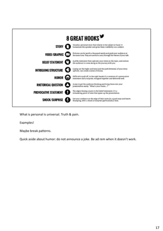 What is personal is universal. Truth & pain.
Examples!
Maybe break patterns.
Quick aside about humor: do not announce a joke. Be ad rem when it doesn’t work.
17
 