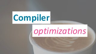 Compiler
optimizations
16
 