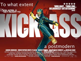 To what extent
is




                 a postmodern
                 ﬁlm?
 