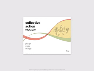www.frogdesign.com/work/frog-collective-action-toolkit.html
 