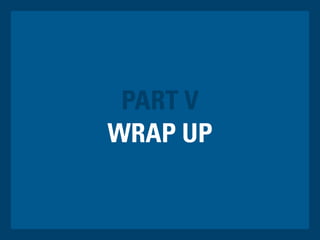 WRAP UP
PART V
 